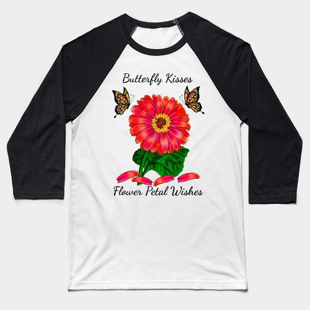 Butterfly Kisses Flower Petal Wishes Red Getbera Daisy Baseball T-Shirt by SpecialTs